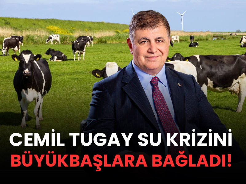 İBB Başkanı Cemil Tugay İzmir ‘deki Su Krizini 1 milyon İneğe Bağlandı 
